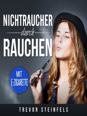cover image of Nichtraucher durch rauchen; mit E-Zigarette